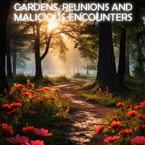 mystical-gardens-reunions-and-malicious-encounters